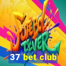 37 bet club